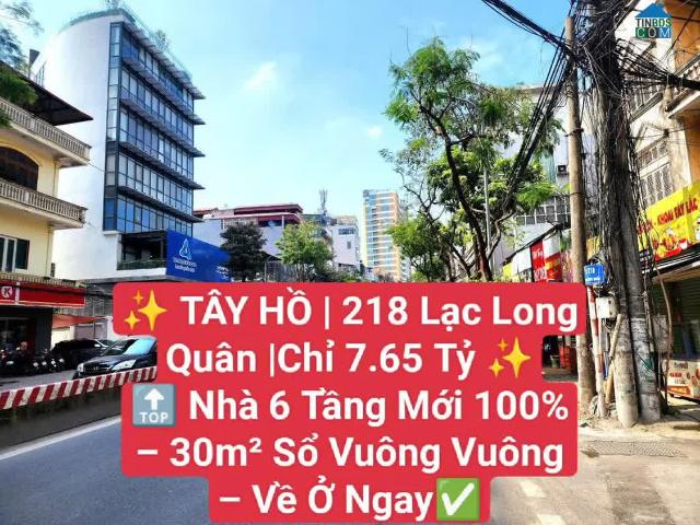 Tây Hồ 218 Lạc Long Quân 6 tầng mới đẹp ở ngay 30m Sổ vuông 7.65 tỷ