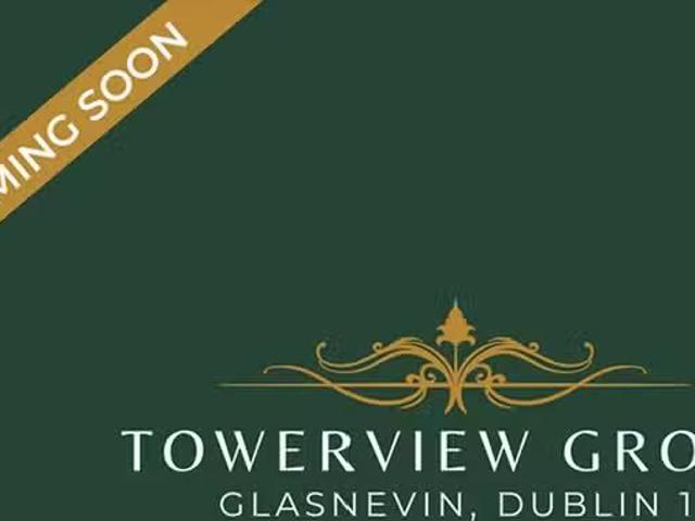 Towerview Grove, Towerview Grove, Glasnevin, Dublin 11 is for.