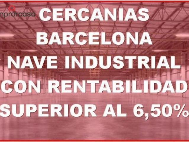 VENTA NAVE INDUSTRIAL CON RENTABILIDAD A 17 KM DE BARCELONA