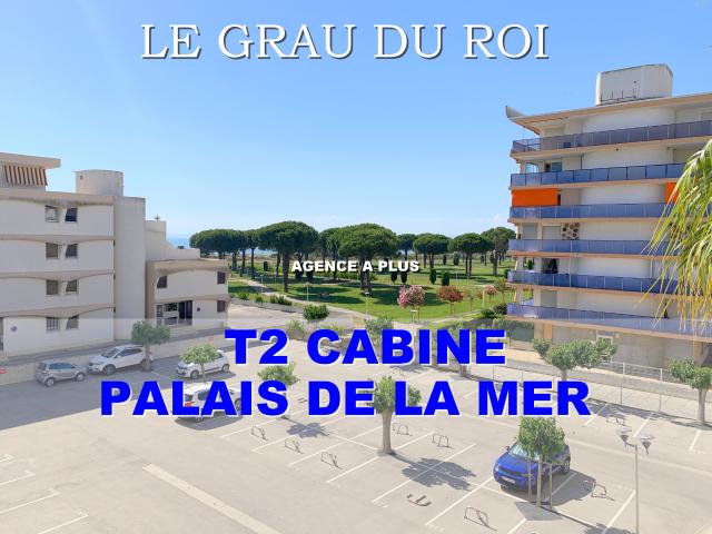 VENTE T2 CABINE LE GRAU DU ROI PALAIS DE LA MER