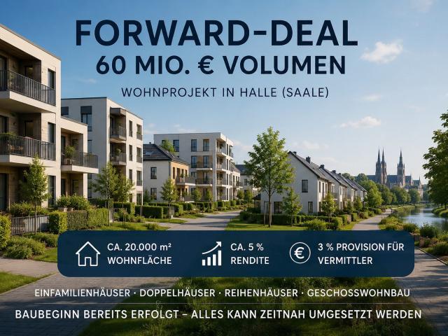 Vermittler aufgepasst: Forward Deal mit 60 Mio. EUR Volumen in Halle Saale