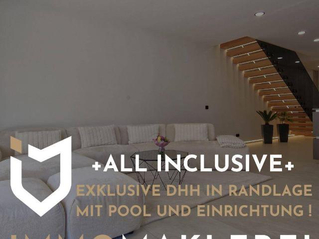 ALL INKLUSIVE +LUXURIÖSE DHH MIT RANDLAGE INKL. POOL UND EXKLUSIVER EINRICHTUNG !
