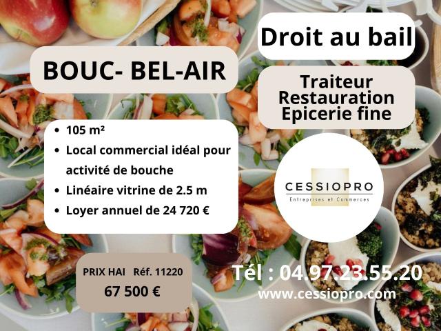 BOUC BEL AIR CESSION DROIT AU BAIL TRAITEUR / RESTAURATION / ÉPICERIE FINE 105 m2 FORT PASSAGE