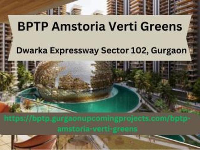 BPTP Amstoria Verti Greens Sector 102 Gurgaon | Luxurious And Comfortable Residential Apartment