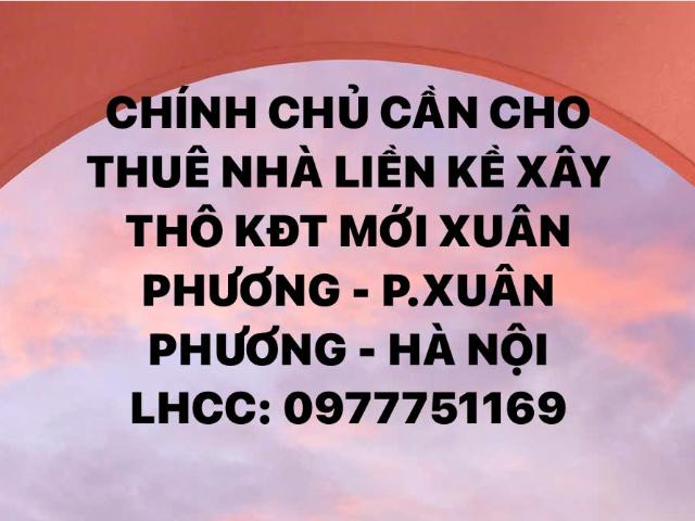 Cần cho thuê nhà liền kề xây thô kdt mới xuân phương hà nội