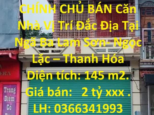 CHÍNH CHỦ BÁN Căn Nhà Vị Trí Đắc Địa Tại Ngã Ba Lam Sơn Ngọc Lặc – Thanh Hóa