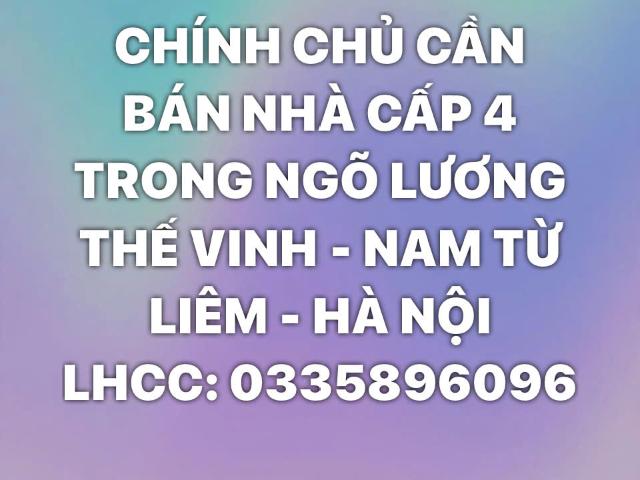 Chính chủ cần bán nhà cấp 4 trong ngõ đường lương thế vinh, nam từ liêm, hà nội