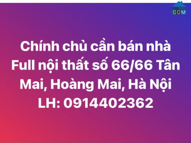 Chính chủ cần bán nhà Full nội thất ngõ 66 Tân Mai, Hoàng Mai, Hà Nội