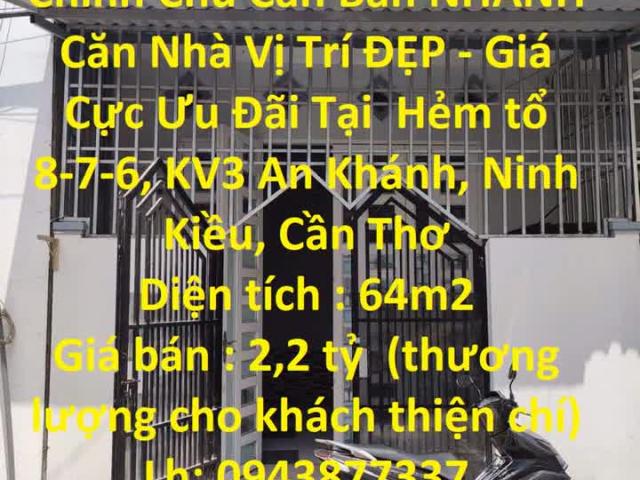 Chính Chủ Cần Bán NHANH Căn Nhà Vị Trí ĐẸP Giá Cực Ưu Đãi Tại Ninh Kiều, Cần Thơ