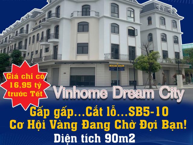 Gấp …Cắt lỗ…SB5 10 Vinhome Dream City – Cơ Hội Vàng Đang Chờ Đợi Bạn!