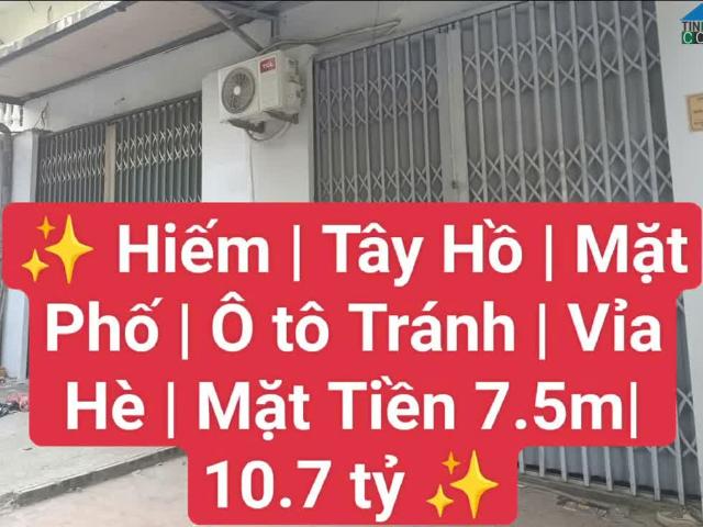Hiếm – Tây Hồ – Mặt Phố – Ô tô Tránh – Vỉa Hè – Mặt tiền 7.5m – Giá chỉ 10.7 tỷ