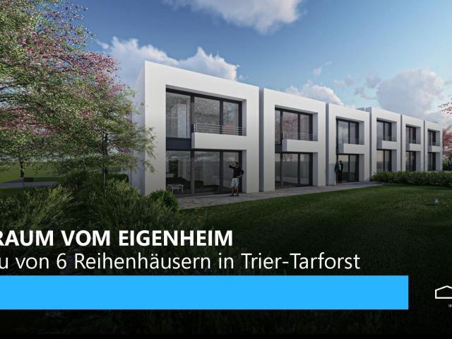 Ihr Traum vom Eigenheim Neubau von 6 Reihenhäusern in Trier Tarforst
