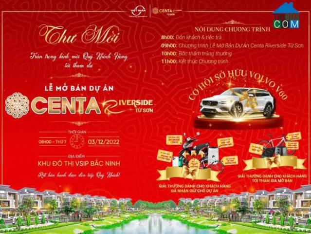 Kính mời: quý khách hàng tham dự lễ mở bán dự án centa riverside từ sơn