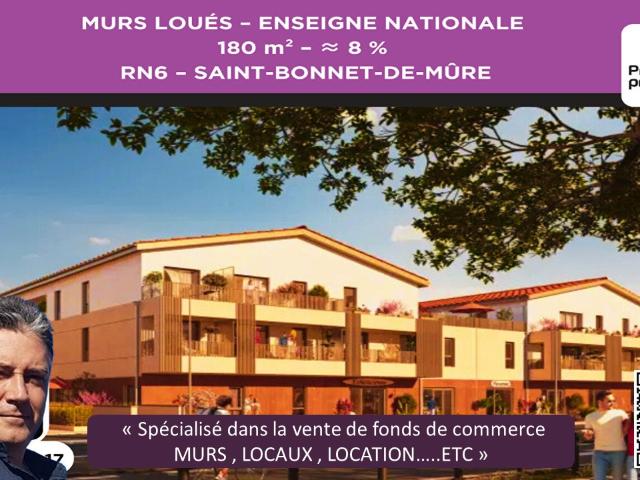 MURS COMMERCIAUX LOUÉS 180 m² RN6 SAINT BONNET DE MÛRE