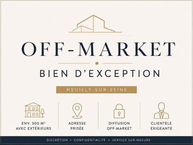 OFF MARKET NEUILLY SUR SEINE 92200 TRIPLEX D’EXCEPTION 300 M² D’EXTÉRIEURS