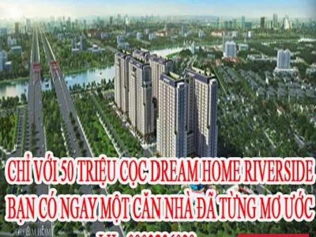 Sở hữu CHCC Chỉ với 50 triệu cọc Dream home riverside bạn có ngay căn nhà từng mơ ước