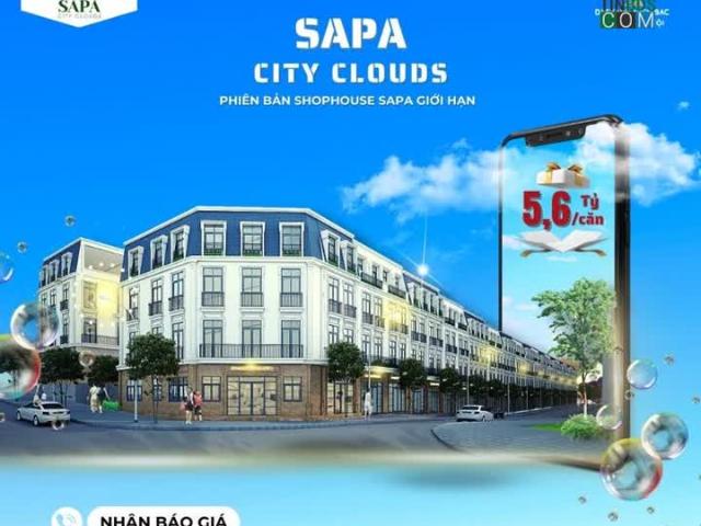 Sapa City Clouds Phiên Bản Đầu Tư Shophouse Giới Duy Nhất 20 Lô, Cơ Hội X2 Tài Sản
