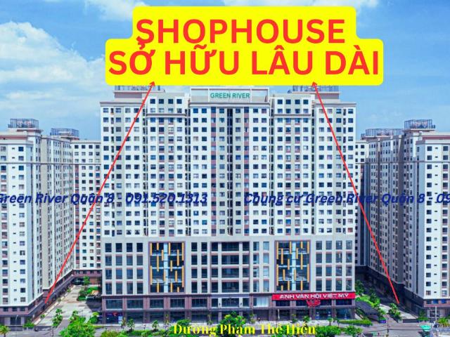 Shophouse Green River Quận 8, 138M2 5.8 Tỷ Bao Gồm Thuế Phí, Đã Có Sổ Hồng