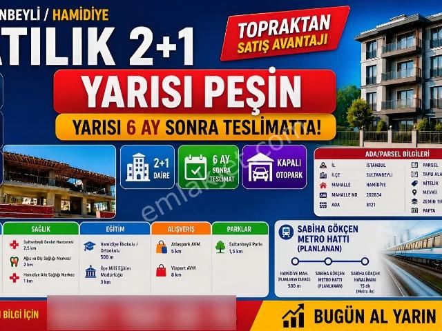 Sultanbeyli Hamidiye'de Yarısı Peşin 6 Ay Sonra Ödeme 2+1 Daire